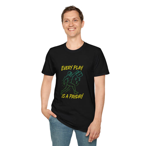 Every Play is a Payday T-Shirt