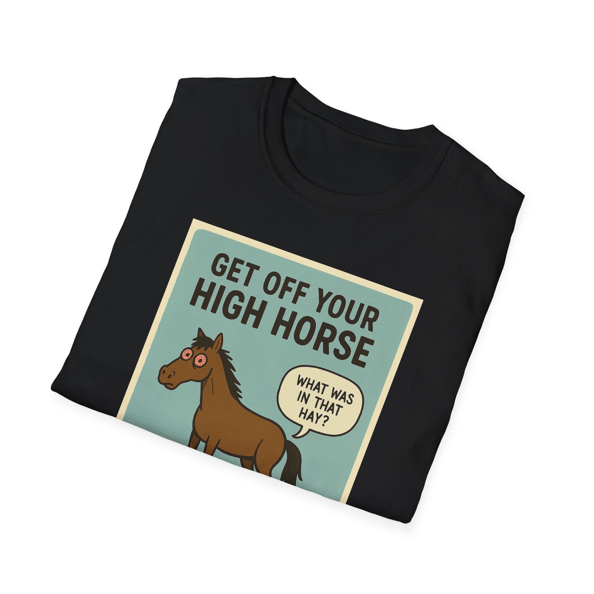 Get Off Your High Horse Unisex Softstyle T-Shirt