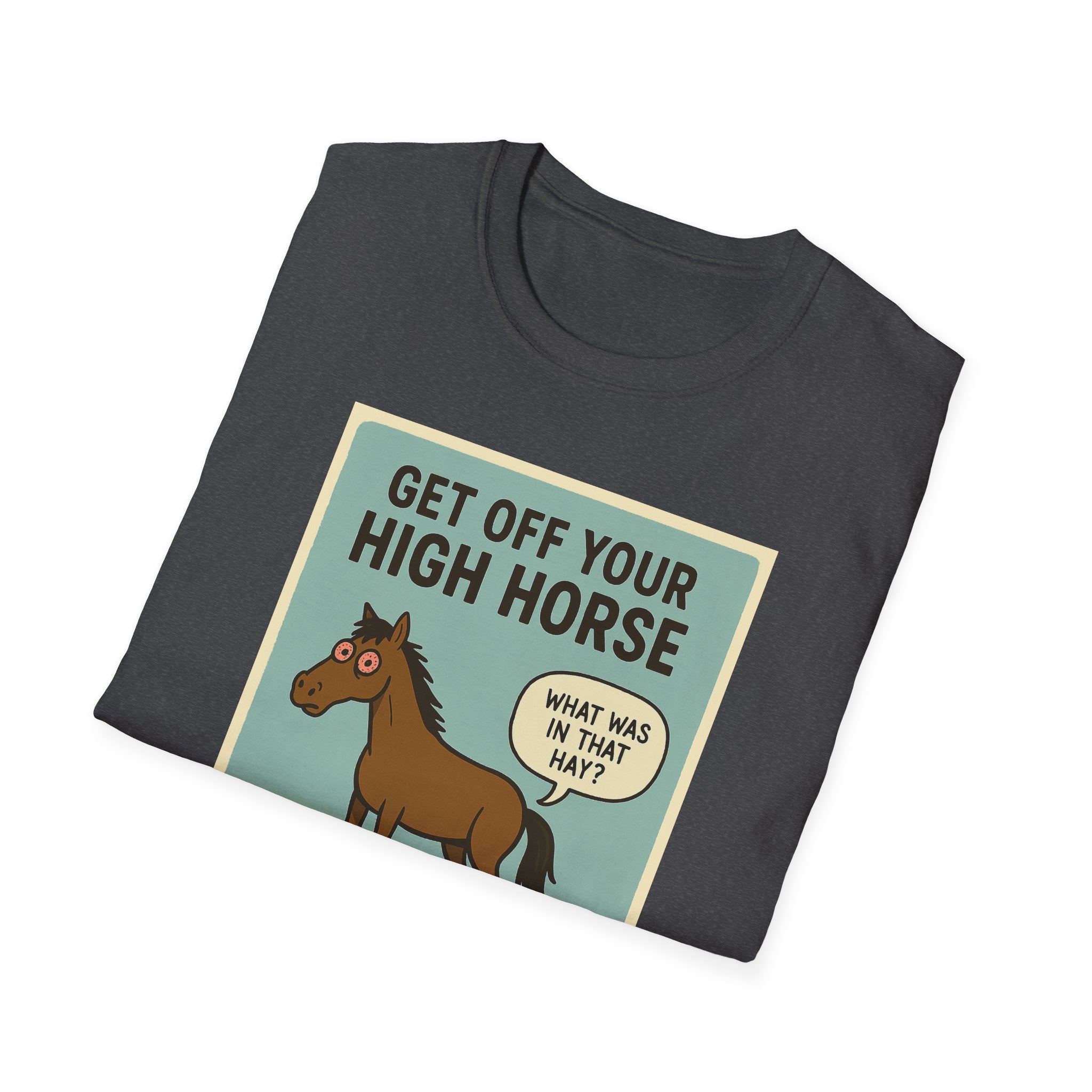 Get Off Your High Horse Unisex Softstyle T-Shirt