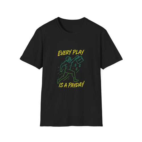 Every Play is a Payday T-Shirt